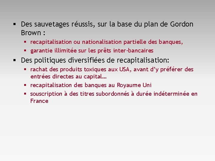 § Des sauvetages réussis, sur la base du plan de Gordon Brown : §