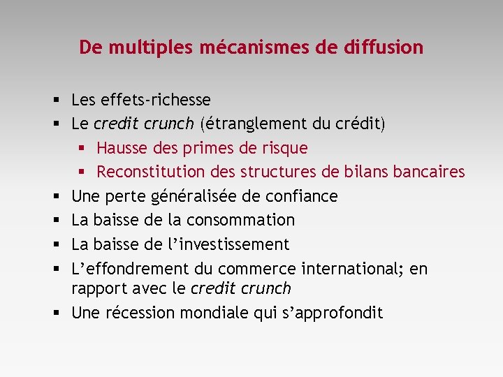 De multiples mécanismes de diffusion § Les effets-richesse § Le credit crunch (étranglement du