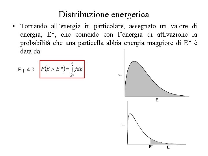 Distribuzione energetica • Tornando all’energia in particolare, assegnato un valore di energia, E*, che