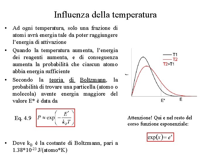 Influenza della temperatura • Ad ogni temperatura, solo una frazione di atomi avrà energia