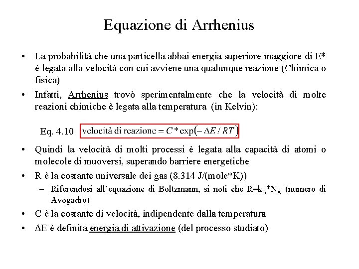 Equazione di Arrhenius • La probabilità che una particella abbai energia superiore maggiore di