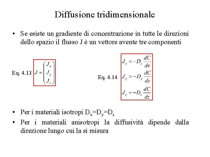 Diffusione tridimensionale • Se esiste un gradiente di concentrazione in tutte le direzioni dello