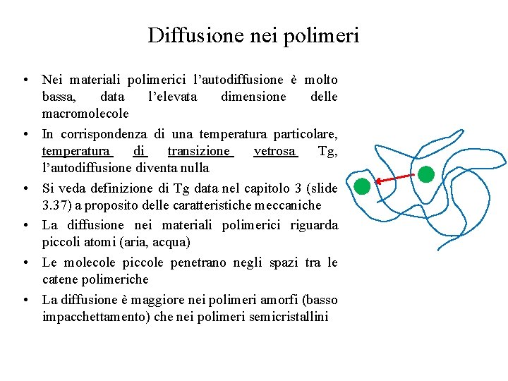 Diffusione nei polimeri • Nei materiali polimerici l’autodiffusione è molto bassa, data l’elevata dimensione