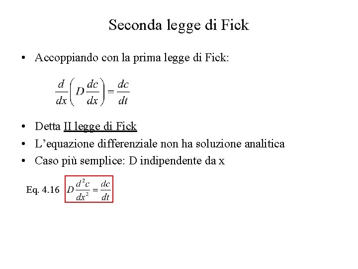 Seconda legge di Fick • Accoppiando con la prima legge di Fick: • Detta