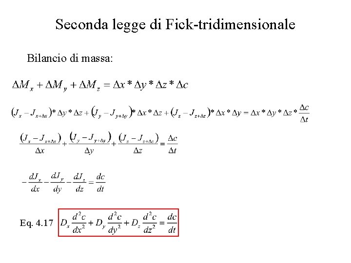 Seconda legge di Fick-tridimensionale Bilancio di massa: Eq. 4. 17 