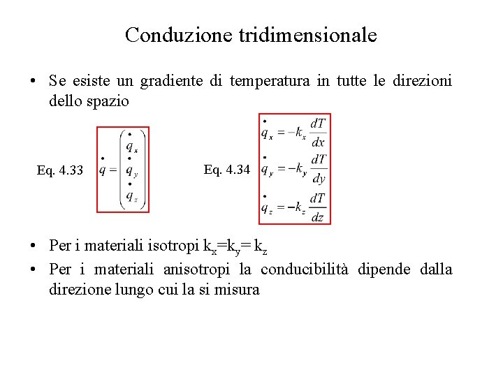 Conduzione tridimensionale • Se esiste un gradiente di temperatura in tutte le direzioni dello