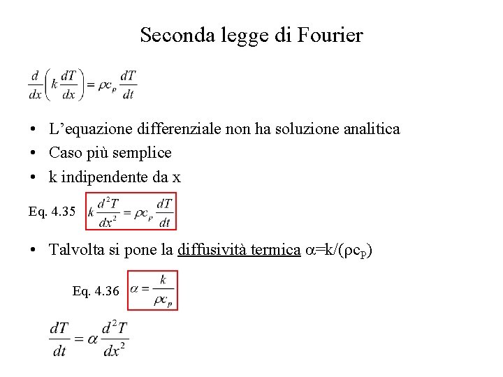 Seconda legge di Fourier • L’equazione differenziale non ha soluzione analitica • Caso più
