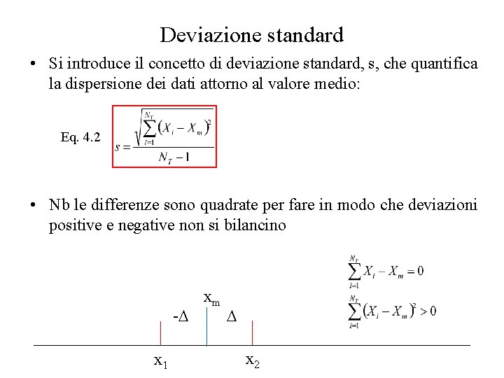 Deviazione standard • Si introduce il concetto di deviazione standard, s, che quantifica la