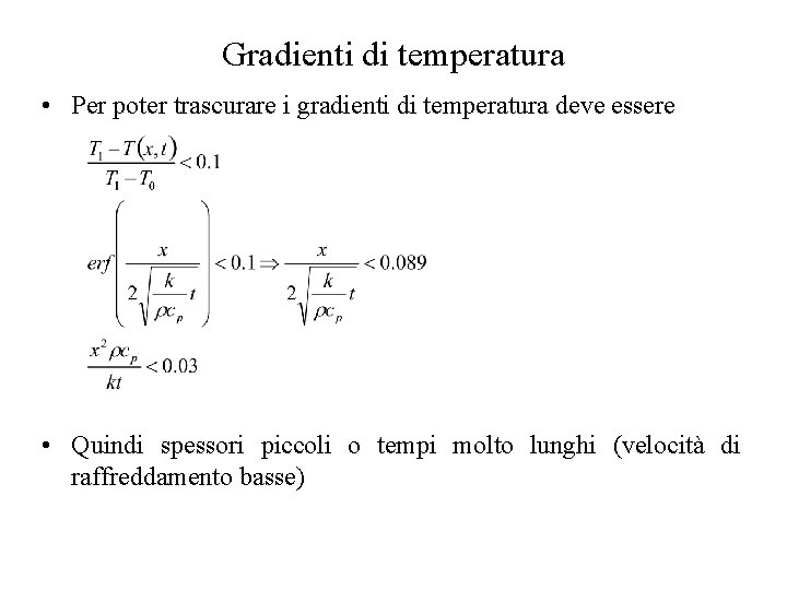 Gradienti di temperatura • Per poter trascurare i gradienti di temperatura deve essere •