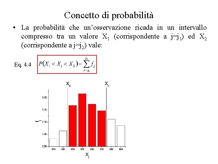 Concetto di probabilità • La probabilità che un’osservazione ricada in un intervallo compresso tra