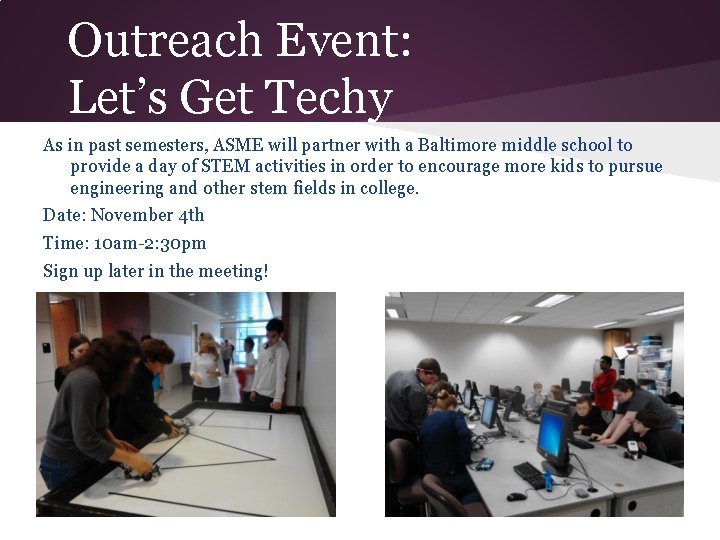 Outreach Event: Let’s Get Techy As in past semesters, ASME will partner with a