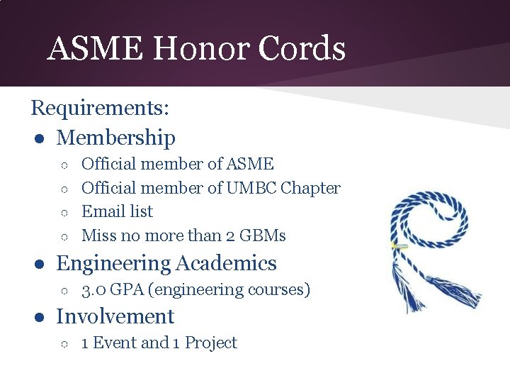 ASME Honor Cords Requirements: ● Membership Official member of ASME ○ Official member of