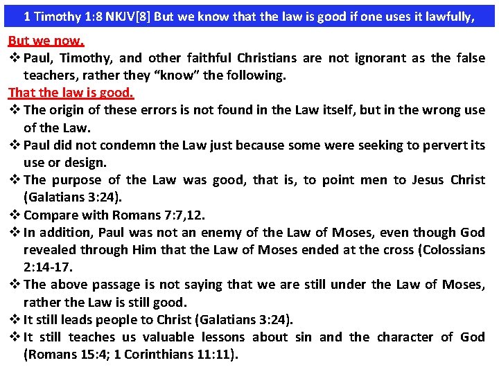 1 Timothy 1: 8 NKJV[8] But we know that the law is good if