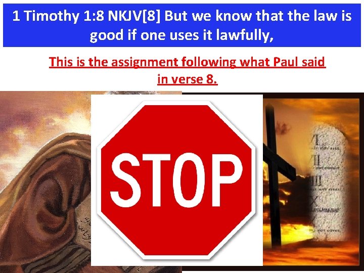 1 Timothy 1: 8 NKJV[8] But we know that the law is good if