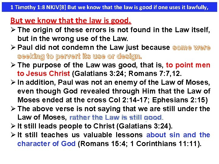 1 Timothy 1: 8 NKJV[8] But we know that the law is good if