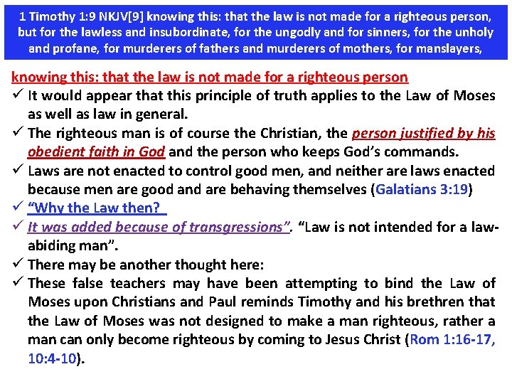 1 Timothy 1: 9 NKJV[9] knowing this: that the law is not made for