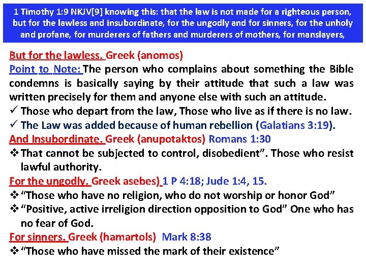 1 Timothy 1: 9 NKJV[9] knowing this: that the law is not made for