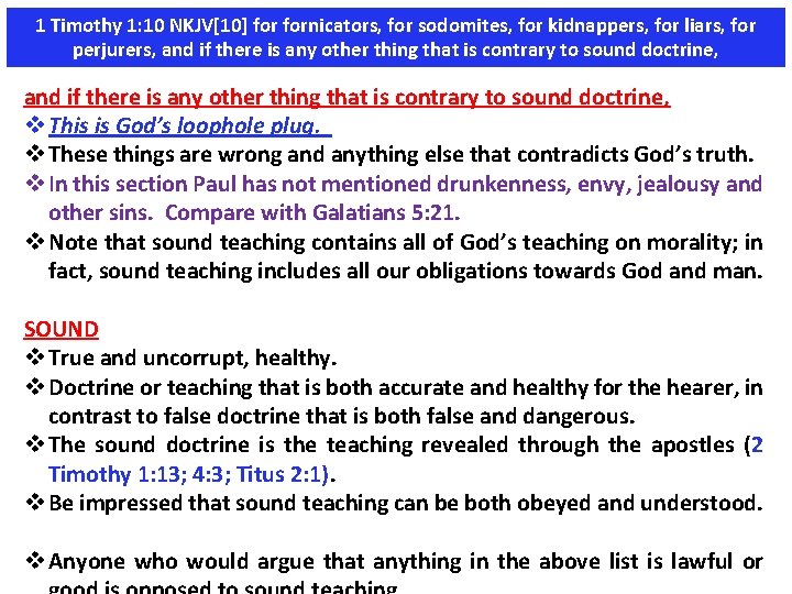 1 Timothy 1: 10 NKJV[10] fornicators, for sodomites, for kidnappers, for liars, for perjurers,