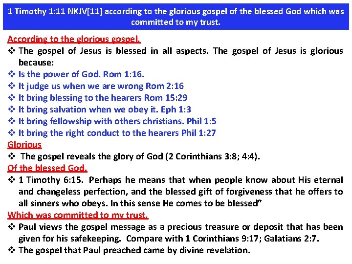 1 Timothy 1: 11 NKJV[11] according to the glorious gospel of the blessed God