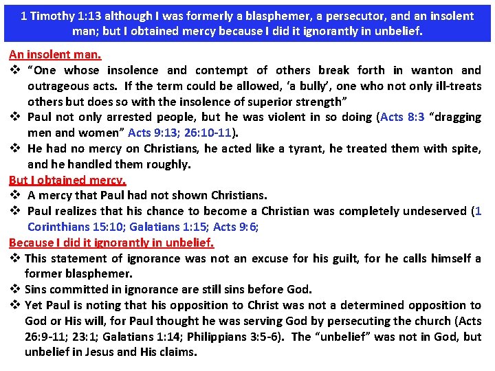 1 Timothy 1: 13 although I was formerly a blasphemer, a persecutor, and an