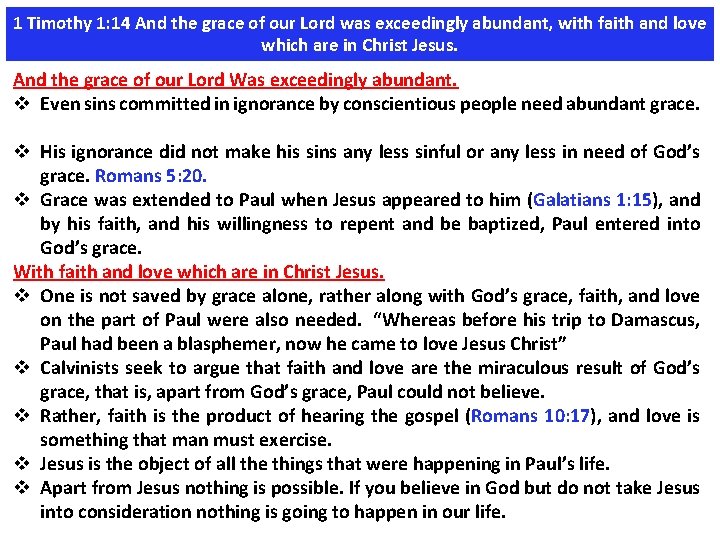 1 Timothy 1: 14 And the grace of our Lord was exceedingly abundant, with