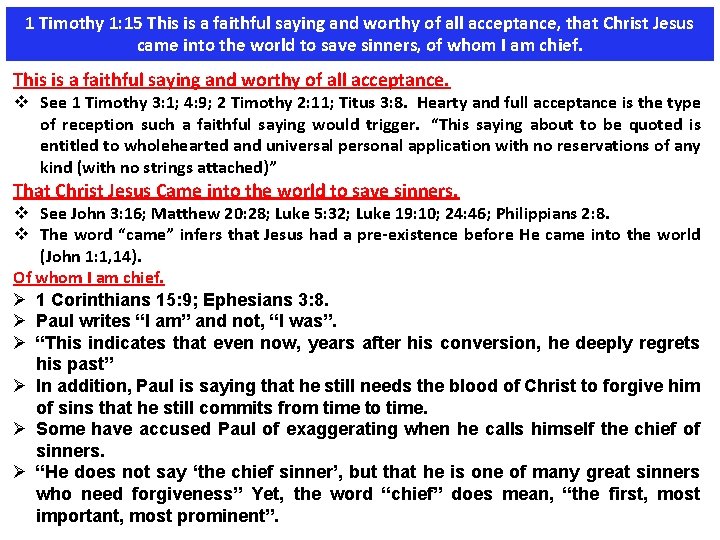 1 Timothy 1: 15 This is a faithful saying and worthy of all acceptance,