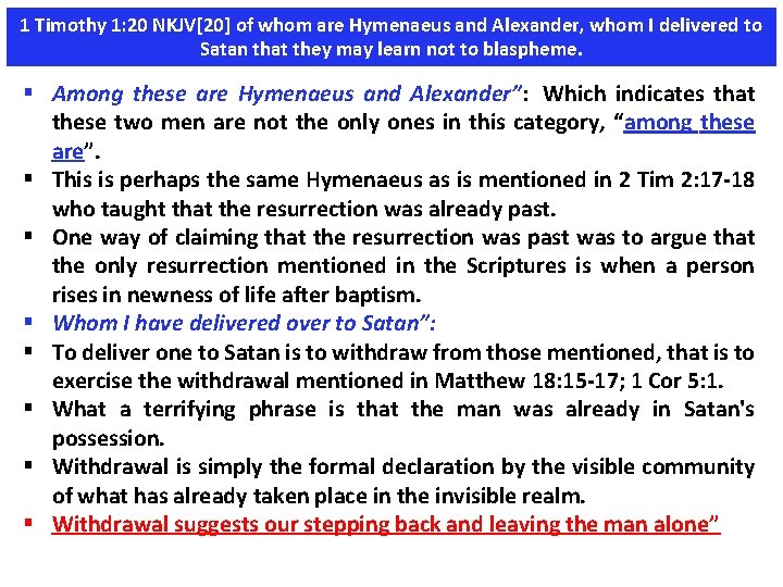1 Timothy 1: 20 NKJV[20] of whom are Hymenaeus and Alexander, whom I delivered