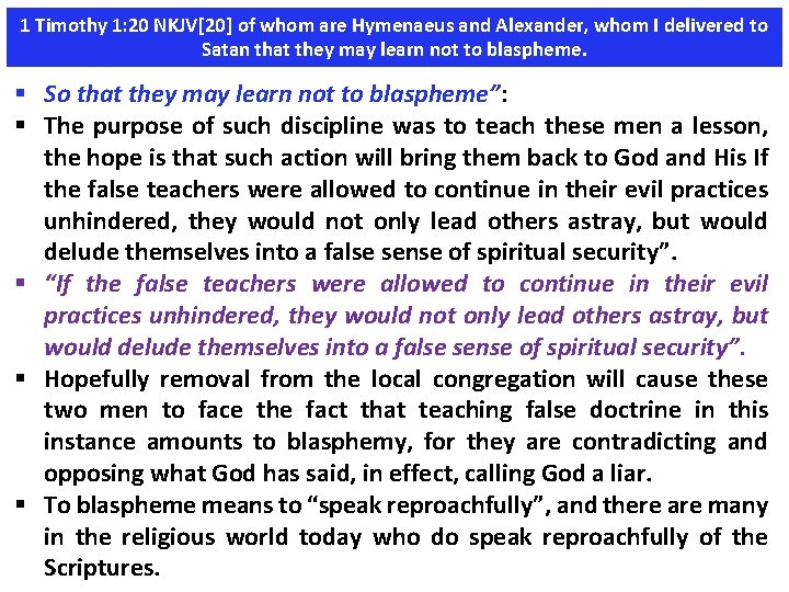 1 Timothy 1: 20 NKJV[20] of whom are Hymenaeus and Alexander, whom I delivered
