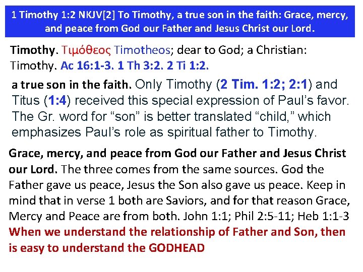 1 Timothy 1: 2 NKJV[2] To Timothy, a true son in the faith: Grace,