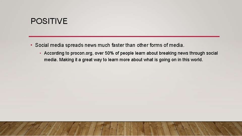 POSITIVE • Social media spreads news much faster than other forms of media. •