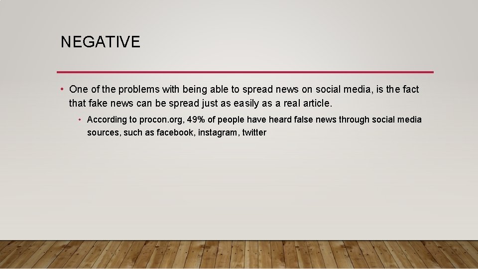 NEGATIVE • One of the problems with being able to spread news on social