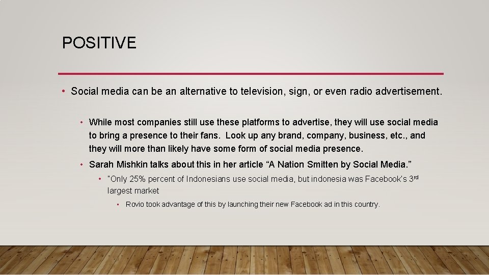 POSITIVE • Social media can be an alternative to television, sign, or even radio