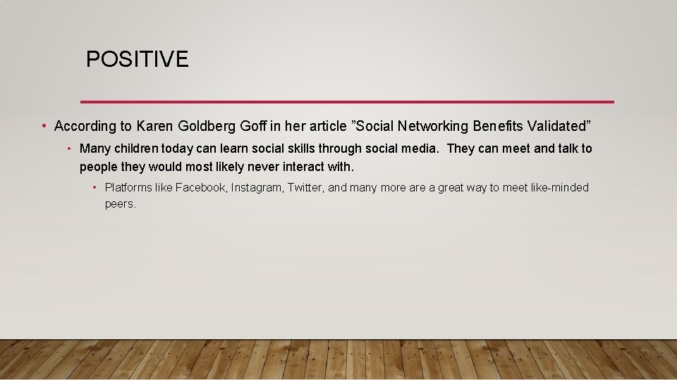 POSITIVE • According to Karen Goldberg Goff in her article ”Social Networking Benefits Validated”