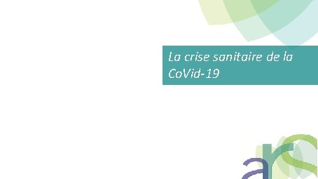 La crise sanitaire de la Co. Vid-19 