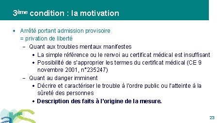 3ème condition : la motivation Arrêté portant admission provisoire = privation de liberté Quant