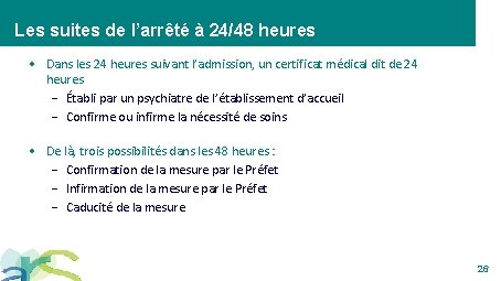 Les suites de l’arrêté à 24/48 heures Dans les 24 heures suivant l’admission, un