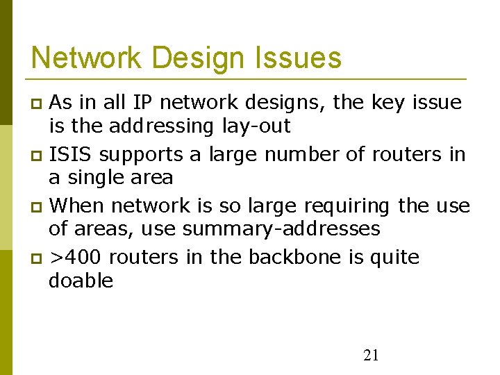 Network Design Issues As in all IP network designs, the key issue is the