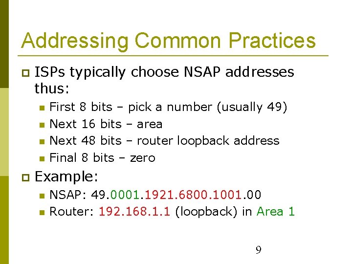 Addressing Common Practices ISPs typically choose NSAP addresses thus: First 8 bits – pick