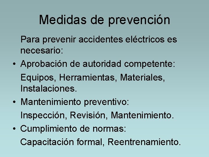 Medidas de prevención Para prevenir accidentes eléctricos es necesario: • Aprobación de autoridad competente:
