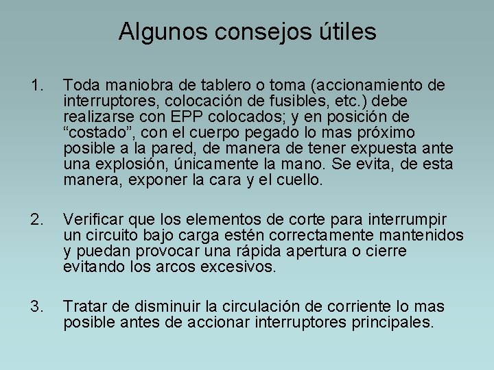 Algunos consejos útiles 1. Toda maniobra de tablero o toma (accionamiento de interruptores, colocación