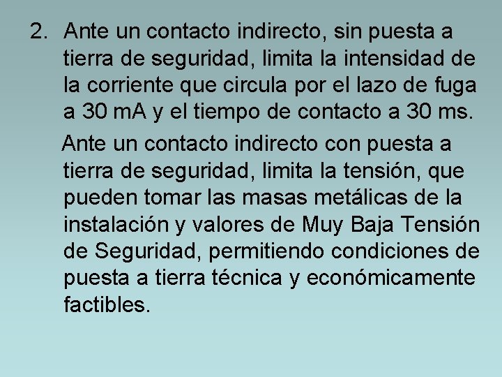 2. Ante un contacto indirecto, sin puesta a tierra de seguridad, limita la intensidad