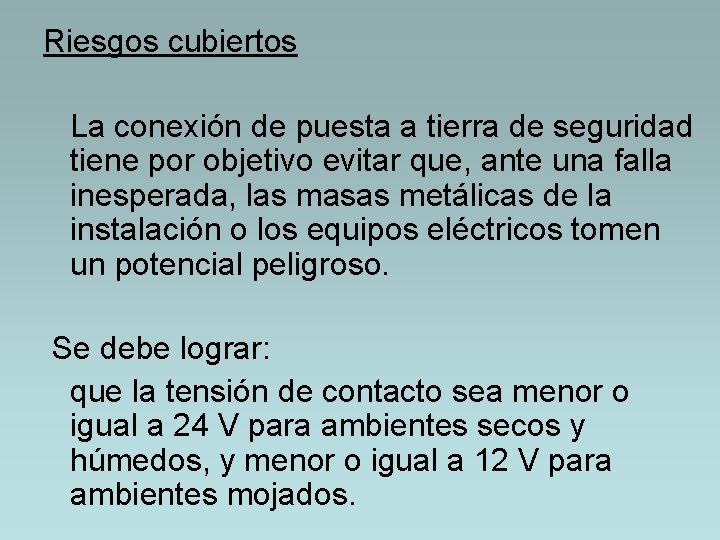 Riesgos cubiertos La conexión de puesta a tierra de seguridad tiene por objetivo evitar