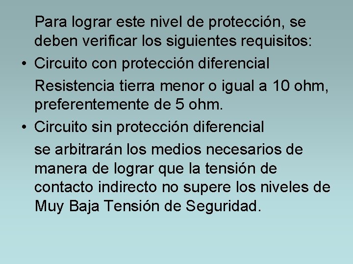 Para lograr este nivel de protección, se deben verificar los siguientes requisitos: • Circuito