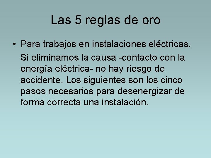 Las 5 reglas de oro • Para trabajos en instalaciones eléctricas. Si eliminamos la