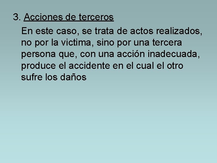 3. Acciones de terceros En este caso, se trata de actos realizados, no por