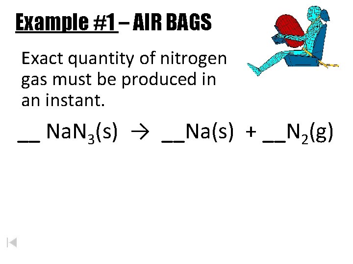 Example #1 – AIR BAGS Exact quantity of nitrogen gas must be produced in