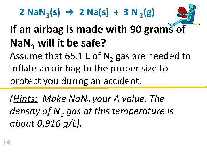 2 Na. N 3(s) → 2 Na(s) + 3 N 2(g) If an airbag