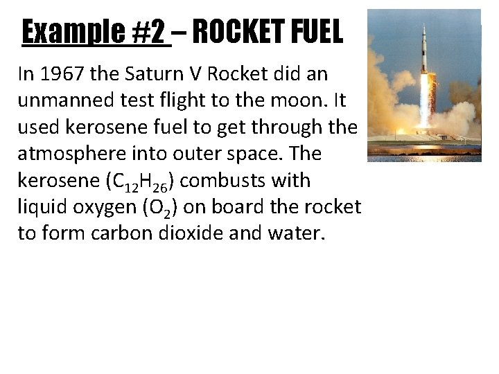 Example #2 – ROCKET FUEL In 1967 the Saturn V Rocket did an unmanned