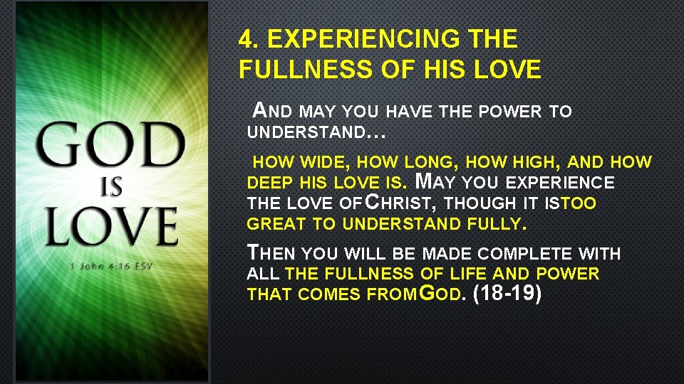 4. EXPERIENCING THE FULLNESS OF HIS LOVE AND MAY YOU HAVE THE POWER TO