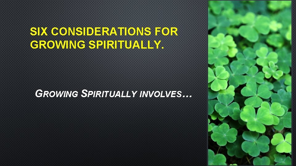 SIX CONSIDERATIONS FOR GROWING SPIRITUALLY INVOLVES… 